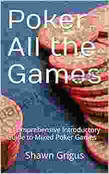 Poker All the Games: A Comprehensive Introductory Guide to Mixed Poker Games