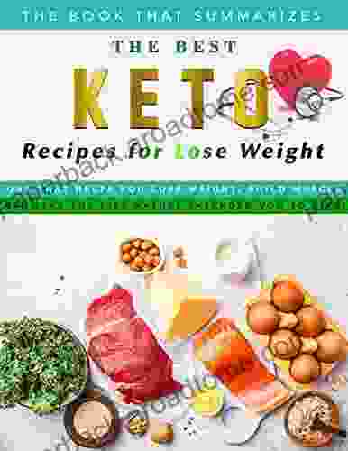 The That Summarizes The Best Keto Recipes For Lose Weight : One That Helps You Lose Weight Build Muscle And Live The Life Nature Intended You To Live