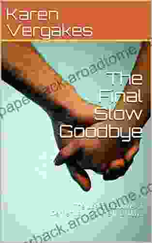 The Final Slow Goodbye: The Ups And Downs Of Dementia Until The Final Days