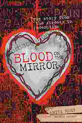 Blood On The Mirror: True Story From The Streets To Redemption