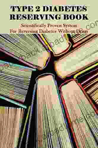 Type 2 Diabetes Reserving Book: Scientifically Proven System For Reversing Diabetes Without Drugs