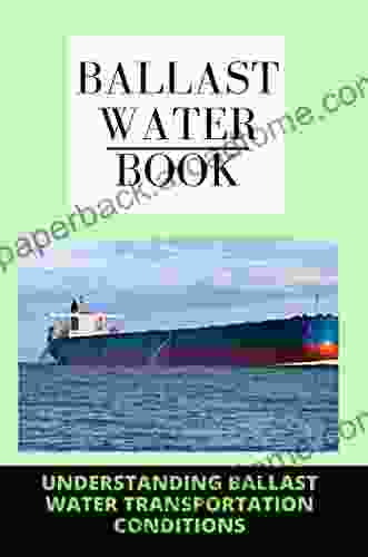 Ballast Water Book: Understanding Ballast Water Transportation Conditions