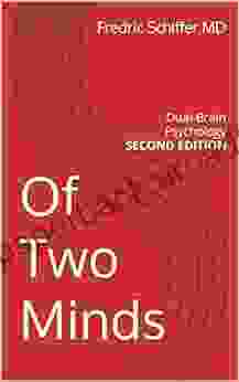 Of Two Minds: Dual Brain Psychology SECOND EDITION (Of Two Minds By Schiffer 1)