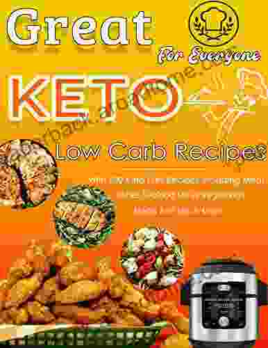 Great Keto Low Carb Recipes For Everyone: With 500 Keto Diet Recipes Including Meat Dishes Seafood Stews Vegetarian Meals And Much More