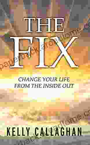 THE FIX: Change Your Life From The Inside Out