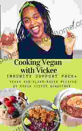 Cooking Vegan With Vickee: Immunity Support Pack+ Vegan and Plant Based Recipes