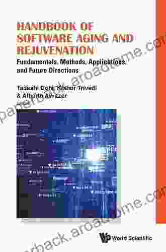 Handbook Of Software Aging And Rejuvenation: Fundamentals Methods Applications And Future Directions