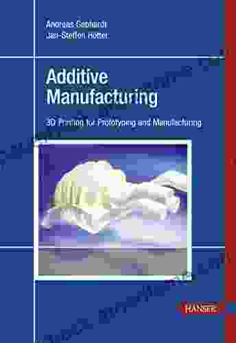 Additive Manufacturing: 3D Printing For Prototyping And Manufacturing