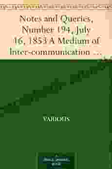 Notes And Queries Number 194 July 16 1853 A Medium Of Inter Communication For Literary Men Artists Antiquaries Genealogists Etc