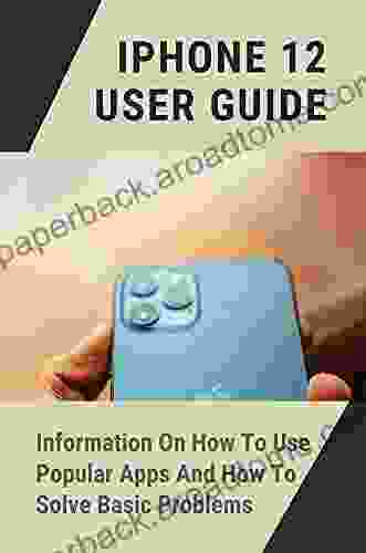 Iphone 12 User Guide: Information On How To Use Popular Apps And How To Solve Basic Problems: Iphone 12 Manual Setup