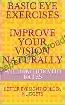 BASIC EYE EXERCISES IMPROVE YOUR VISION NATURALLY: BETTER EYESIGHT GOLDEN NUGGETS