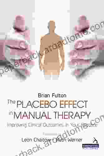 The Placebo Effect In Manual Therapy: Improving Clinical Outcomes In Your Practice