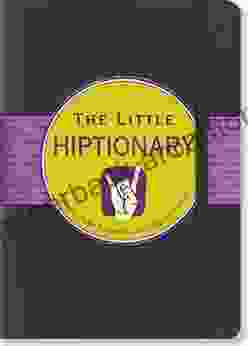 The Little Hiptionary: A Slang Dictionary