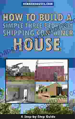 How To Build A Simple Three Bedroom Shipping Container House