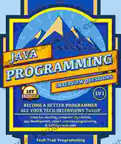 Java: Interview Questions Programming LV1 The Fundamentals BECOME A BETTER PROGRAMMER Great For: Hacking Computer Algorithms App Development (Programming Interview Questions Series)