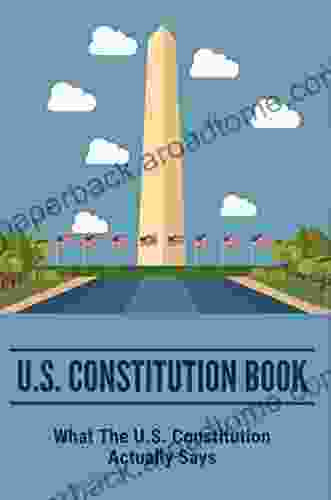 U S Constitution Book: What The U S Constitution Actually Says