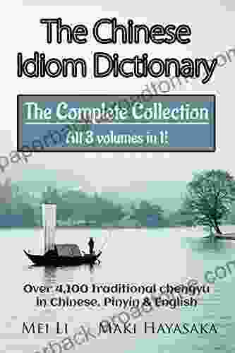 The Chinese Idiom Dictionary: The Complete Collection