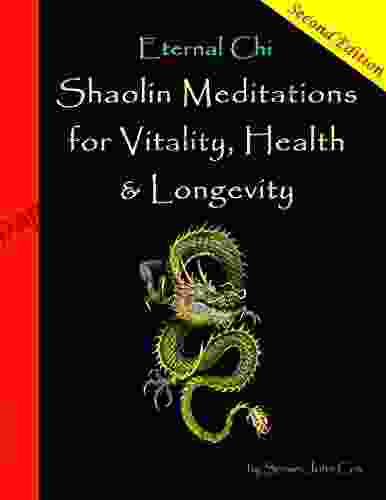 Eternal Chi: Shaolin Meditations for Vitality Health Longevity