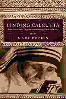 Finding Calcutta: What Mother Teresa Taught Me About Meaningful Work And Service (Veritas Books)