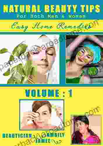 NATURAL BEAUTY TIPS : Easy Home Remedies Volume 1: Easy Home Remedies By Ambily Jamee