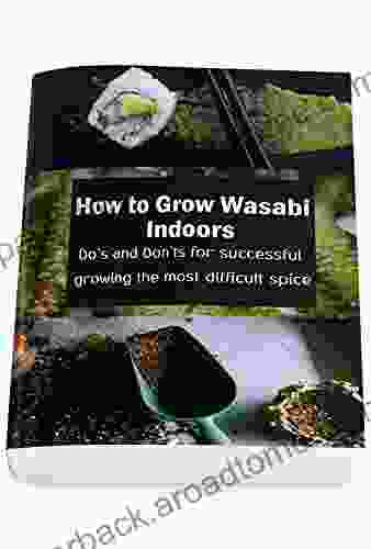 How To Grow Wasabi Indoors: Do S And Don Ts For Successful Growing The Most Difficult Spice