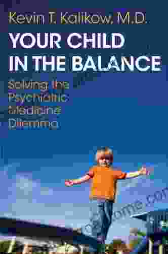 Your Child In The Balance: Solving The Psychiatric Medicine Dilemma (Norton Professional (Paperback))