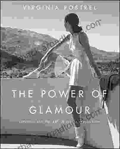 The Power Of Glamour: Longing And The Art Of Visual Persuasion