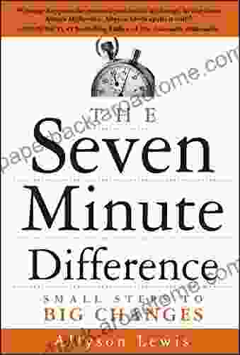 The Seven Minute Difference: Small Steps To Big Changes