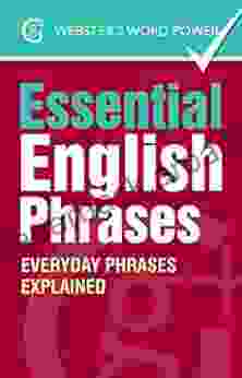 Webster S Word Power Essential English Phrases: Everyday Phrases Explained (Geddes And Grosset Webster S Word Power 0)