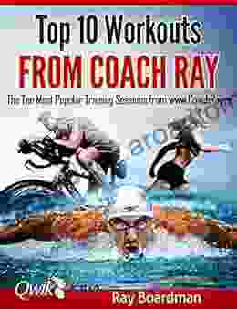 Top 10 Workouts From Coach Ray: The Ten Most Popular Training Sessions From Www CoachRay Nz