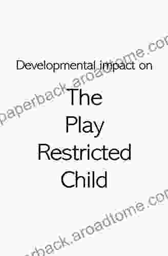 Developmental Impact On The Play Restricted Child