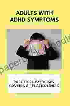 Adults With ADHD Symptoms: Practical Exercises Covering Relationships