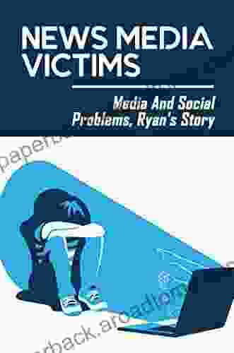 News Media Victims: Media And Social Problems Ryan S Story