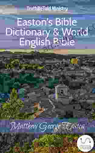 Easton s Bible Dictionary World English Bible: Matthew George Easton (Dictionary Halseth 206)