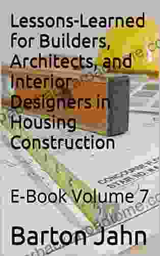 Lessons Learned For Builders Architects And Interior Designers In Housing Construction : E Volume 7