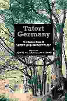 Tatort Germany: The Curious Case Of German Language Crime Fiction (Studies In German Literature Linguistics And Culture 156)