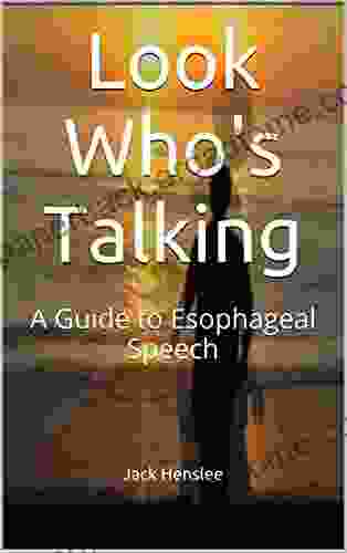 Look Who S Talking: A Guide To Esophageal Speech