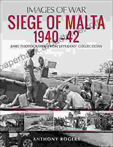 Siege of Malta 1940 42: Rare Photographs from Veterans Collections (Images of War)