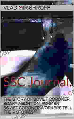 The Story Of Soviet Coroner Scary Abortion Former Soviet Coroner Workers Tell Their Stories: SSC Journal (Part 1)