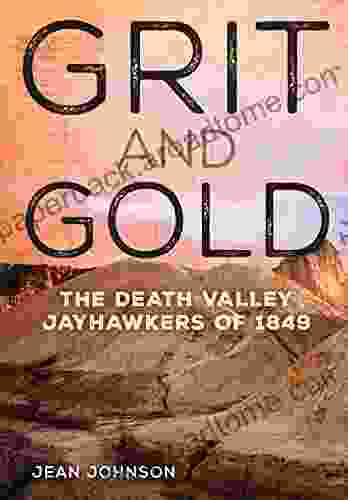 Grit and Gold: The Death Valley Jayhawkers of 1849