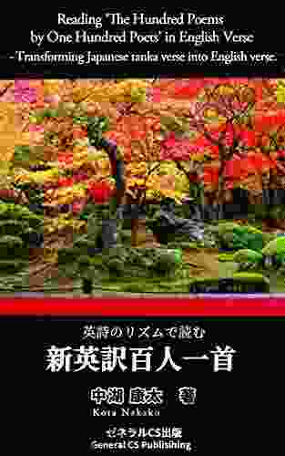 Reading The Hundred Poems By One Hundred Poets In English Verse Transforming Japanese Tanka Verse Into English Verse (General CS Publisihing) (Japanese Edition)