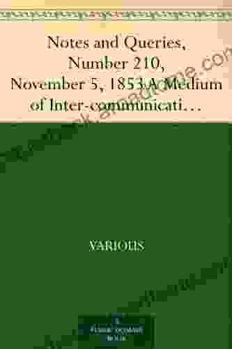 Notes and Queries Number 210 November 5 1853 A Medium of Inter communication for Literary Men Artists Antiquaries Genealogists etc