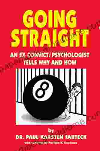 Going Straight: An Ex Convict/Psychologist Tells Why And How