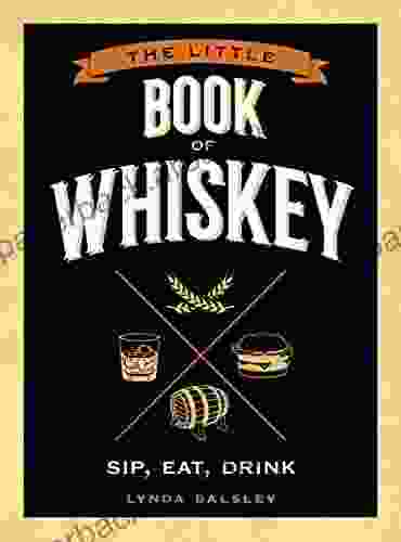 The Little Of Whiskey: Sip Eat Drink