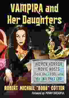 Vampira And Her Daughters: Women Horror Movie Hosts From The 1950s Into The Internet Era