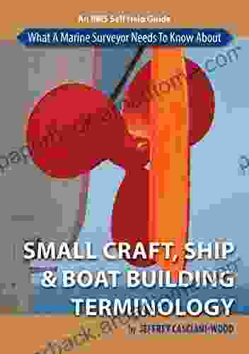 What A Marine Surveyor Needs To Know About Small Craft Ship And Boatbuilding Terminology