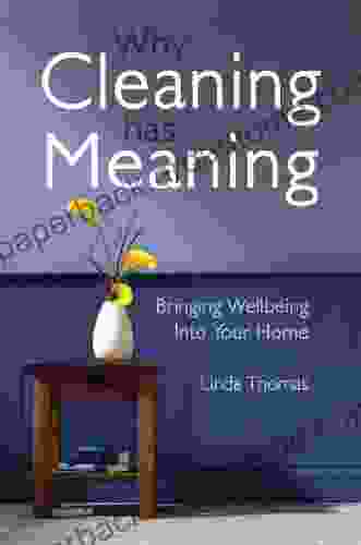 Why Cleaning Has Meaning: Bringing Wellbeing Into Your Home