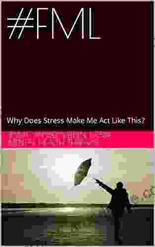 #FML: Why Does Stress Make Me Act Like This?