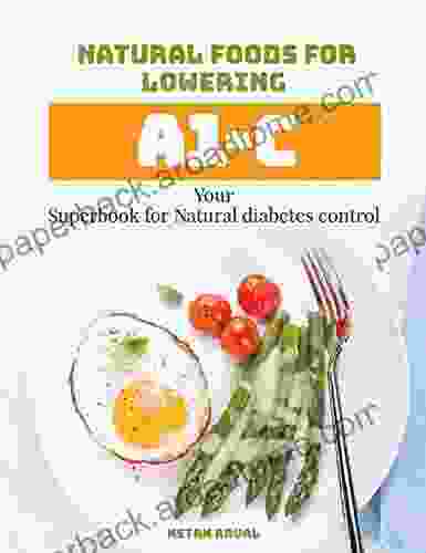 Natural Foods for Lowring A1C: Your Superbook for Natural diabetes control